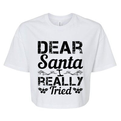 Christmas Funny Dear Santa I Really Tried Cool Gift Bella+Canvas Jersey Crop Tee