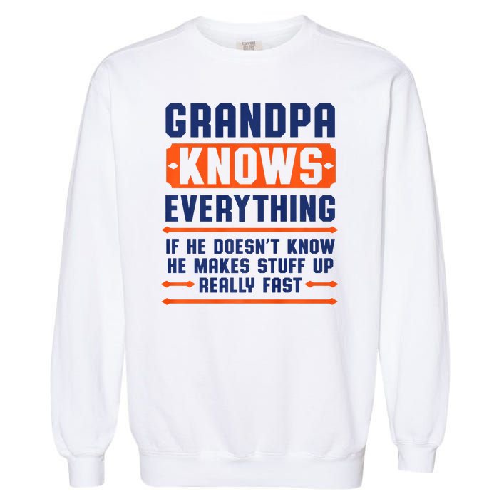 Christmas Fathers Day Funny Gift Grandpa Knows Everything Garment-Dyed Sweatshirt