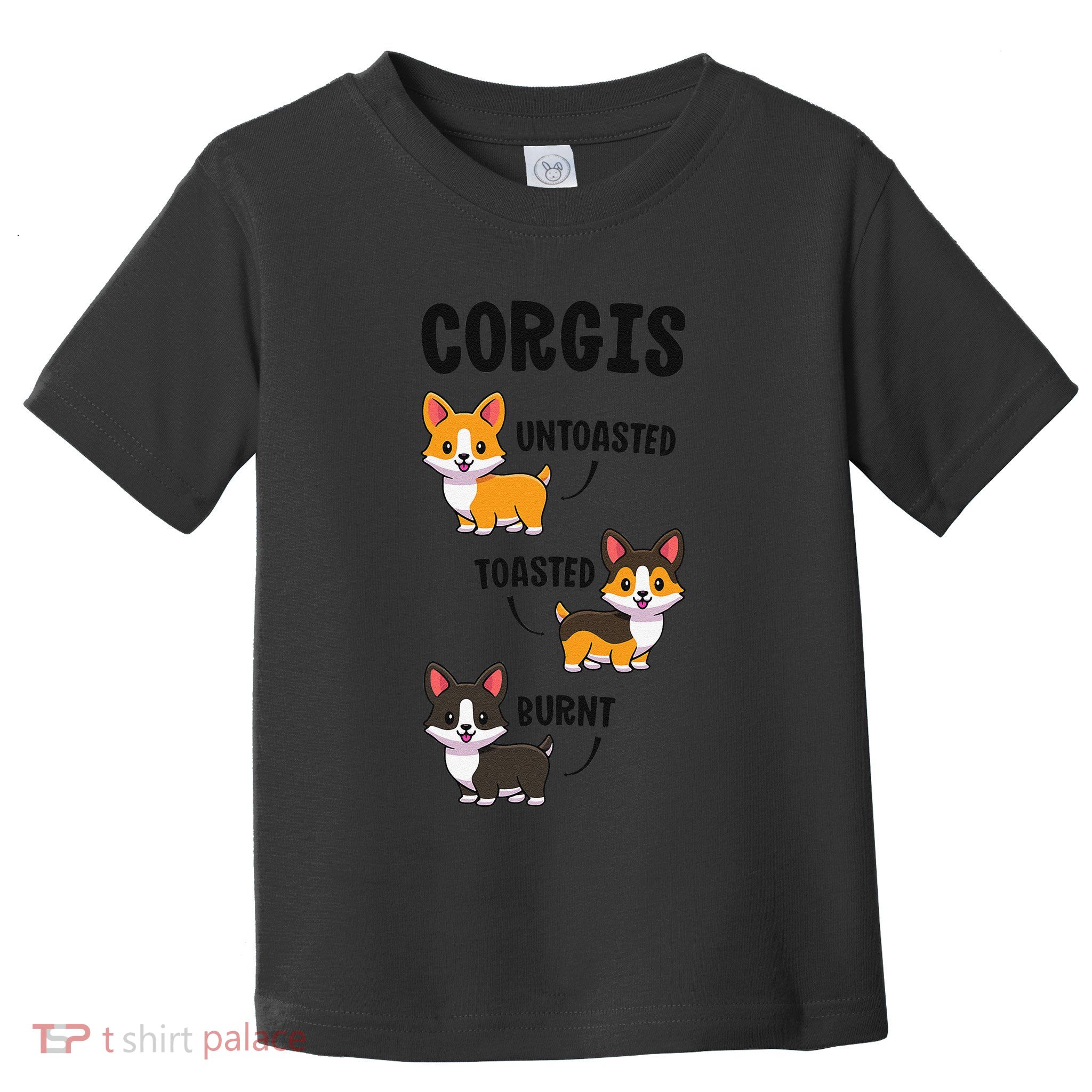 Corgi Funny Dog Lovers Gift Untoasted Toasted Burnt Gift Toddler T-Shirt