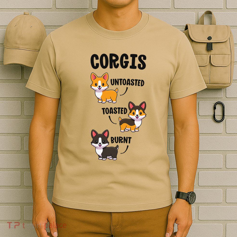 Corgi Funny Dog Lovers Gift Untoasted Toasted Burnt Gift T-Shirt