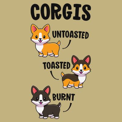 Corgi Funny Dog Lovers Gift Untoasted Toasted Burnt Gift T-Shirt