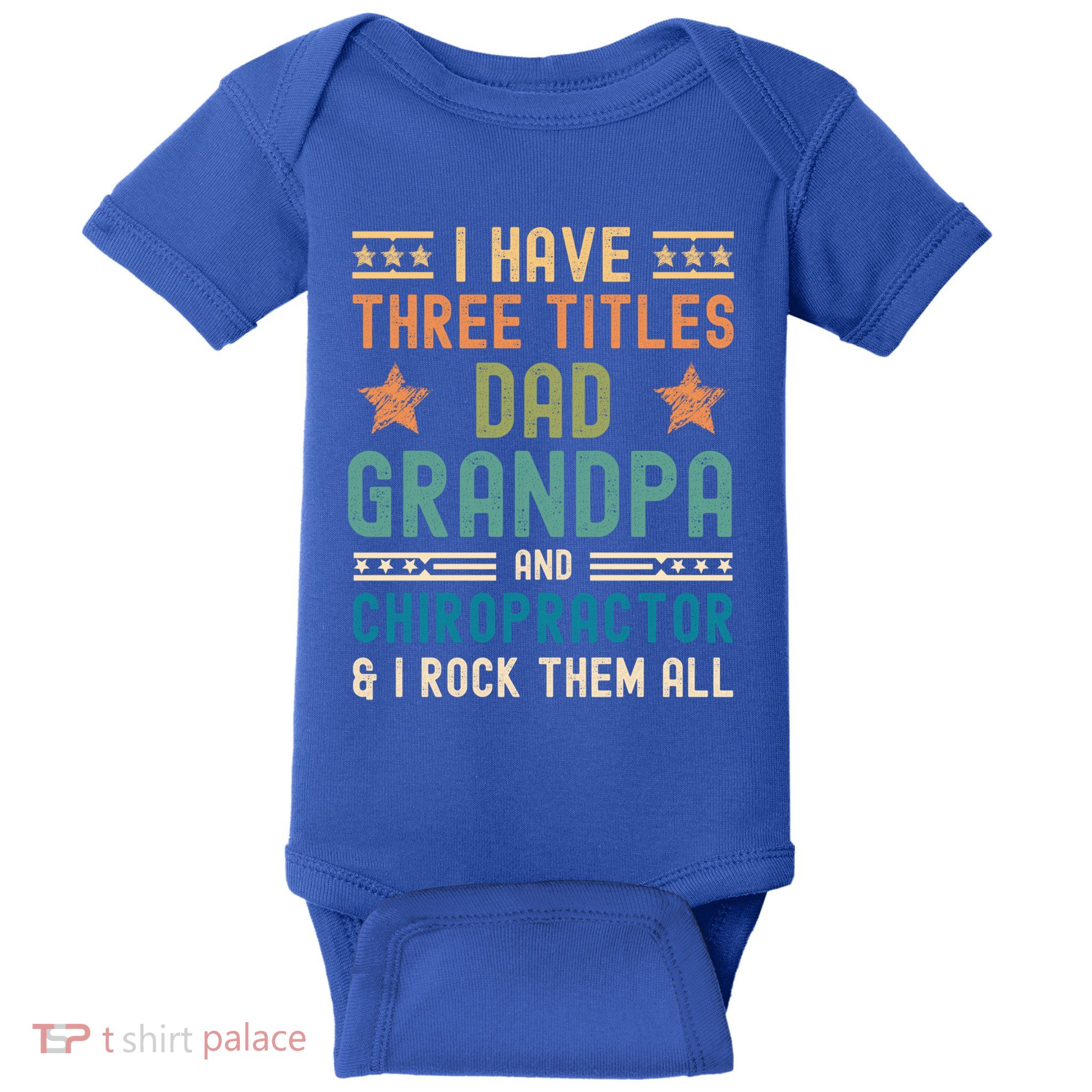 Chiropractor Fathers Day I Have Three Titles Dad Grandpa Funny Gift Baby Bodysuit