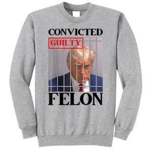 Convicted Felon Donald Trump Guilty Lock Him Up Trump Prison Tall Sweatshirt