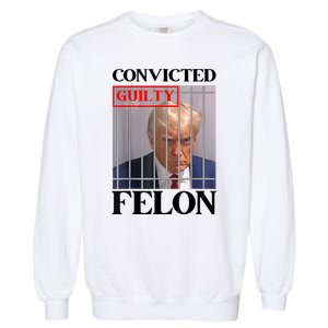 Convicted Felon Donald Trump Guilty Lock Him Up Trump Prison Garment-Dyed Sweatshirt