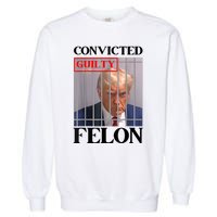 Convicted Felon Donald Trump Guilty Lock Him Up Trump Prison Garment-Dyed Sweatshirt