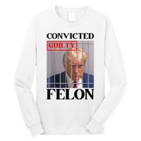 Convicted Felon Donald Trump Guilty Lock Him Up Trump Prison Long Sleeve Shirt