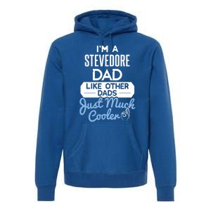 Cool Fathers Day Design Stevedore Dad Gift Premium Hoodie