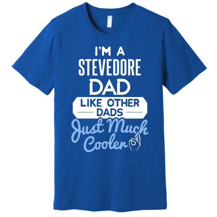 Cool Fathers Day Design Stevedore Dad Gift Premium T-Shirt