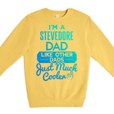 Cool Fathers Day Design Stevedore Dad Gift Premium Crewneck Sweatshirt