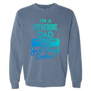 Cool Fathers Day Design Stevedore Dad Gift Garment-Dyed Sweatshirt