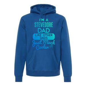 Cool Fathers Day Design Stevedore Dad Gift Premium Hoodie