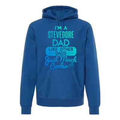 Cool Fathers Day Design Stevedore Dad Gift Premium Hoodie