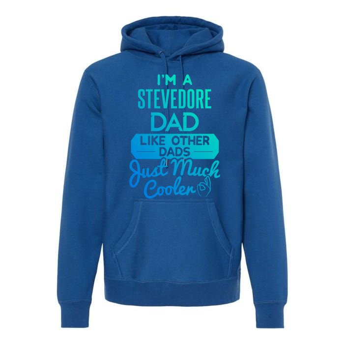 Cool Fathers Day Design Stevedore Dad Gift Premium Hoodie