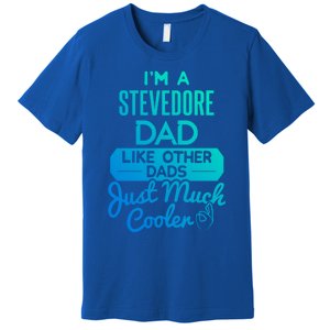 Cool Fathers Day Design Stevedore Dad Gift Premium T-Shirt