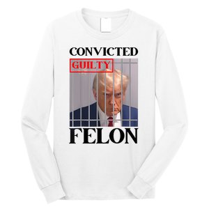 Convicted Felon Donald Trump Guilty Lock Him Up Trump Prison Long Sleeve Shirt