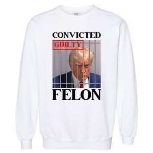 Convicted Felon Donald Trump Guilty Lock Him Up Trump Garment-Dyed Sweatshirt