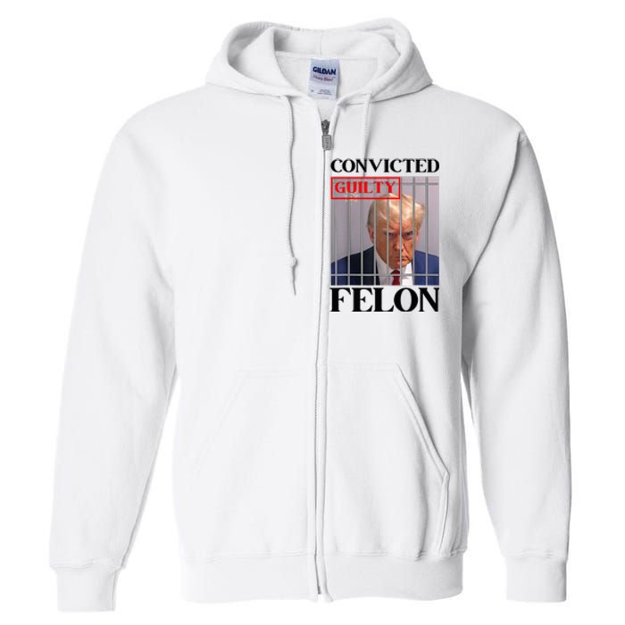 Convicted Felon Donald Trump Guilty Lock Him Up Trump Full Zip Hoodie