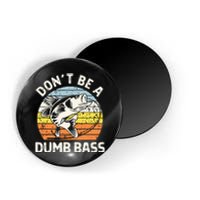 Classic Funny Dont Be A Dumb Bass Adult Humor Dad Fishing Magnet