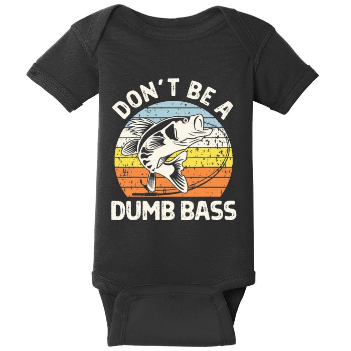 Classic Funny Dont Be A Dumb Bass Adult Humor Dad Fishing Baby Bodysuit