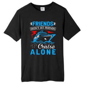 Cute Friends Don't Let Friends Cruise Alone Cruising Tall Fusion ChromaSoft Performance T-Shirt