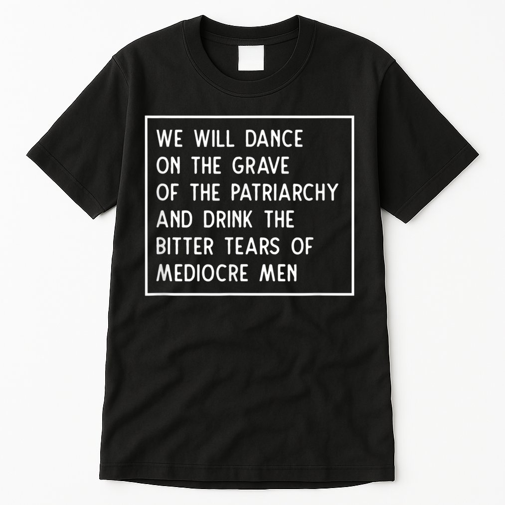 Cute Funny Dance On The Grave Of The Patriarchy Social Justice Feminist Tall T-Shirt