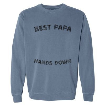 Cool FatherS Daycraft Handprints Best Papa Hands Down Garment-Dyed Sweatshirt