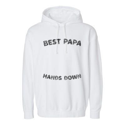 Cool FatherS Daycraft Handprints Best Papa Hands Down Garment-Dyed Fleece Hoodie