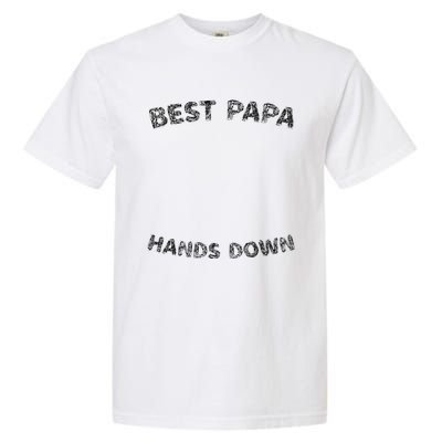 Cool FatherS Daycraft Handprints Best Papa Hands Down Garment-Dyed Heavyweight T-Shirt