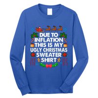 Christmas Funny Due To Inflation This Is My Ugly Sweater Gift Long Sleeve Shirt