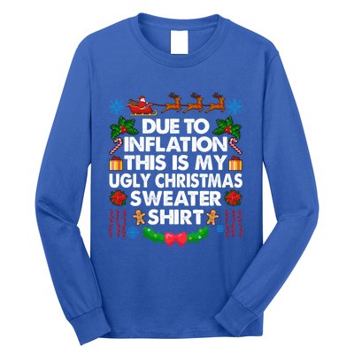 Christmas Funny Due To Inflation This Is My Ugly Sweater Gift Long Sleeve Shirt