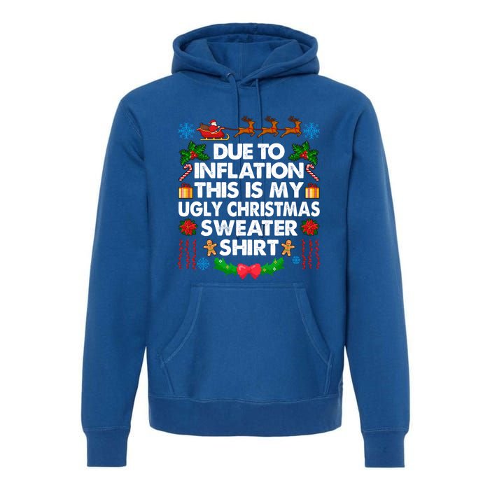 Christmas Funny Due To Inflation This Is My Ugly Sweater Gift Premium Hoodie