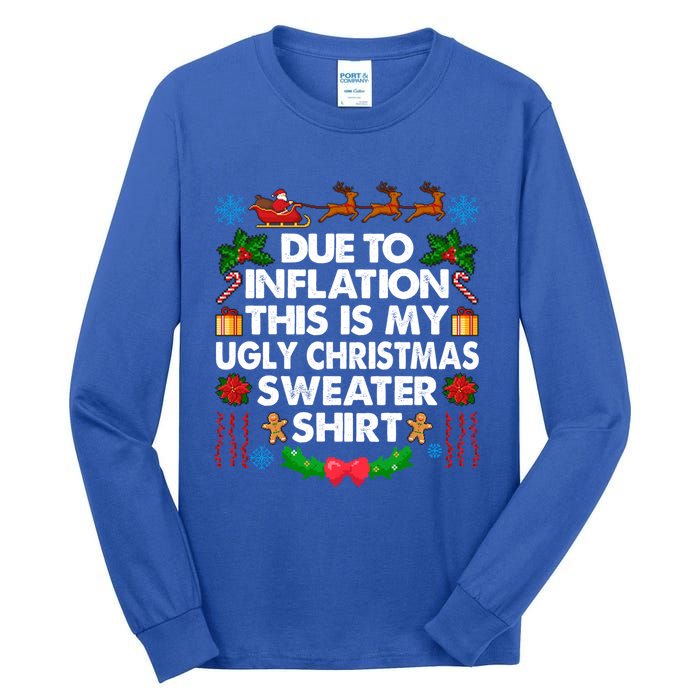 Christmas Funny Due To Inflation This Is My Ugly Sweater Gift Tall Long Sleeve T-Shirt