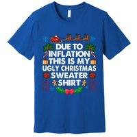 Christmas Funny Due To Inflation This Is My Ugly Sweater Gift Premium T-Shirt