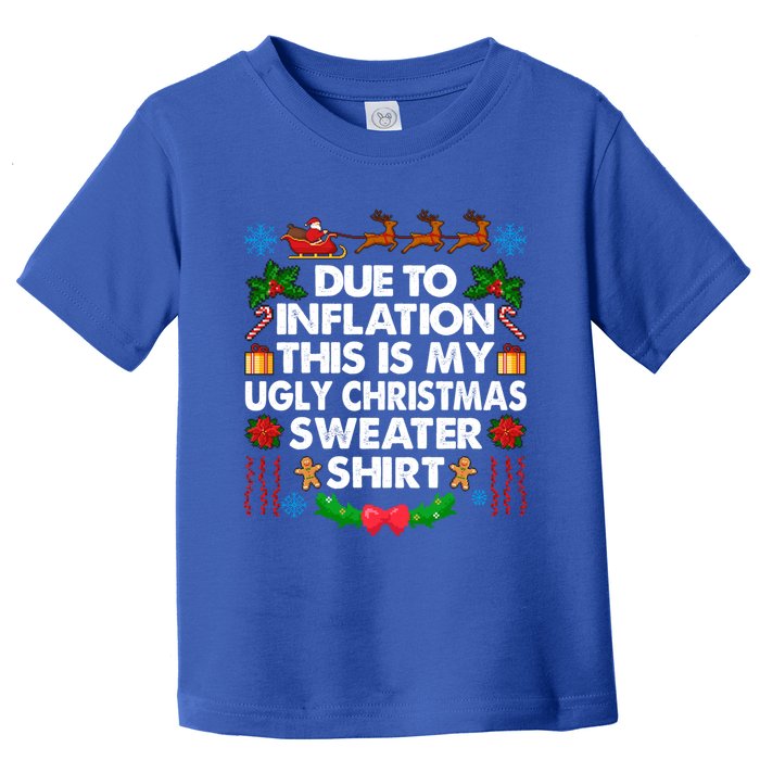 Christmas Funny Due To Inflation This Is My Ugly Sweater Gift Toddler T-Shirt