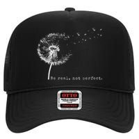 Cute Flying Dandelion Be Real Not Perfect Inspirational Positive Vibes High Crown Mesh Back Trucker Hat