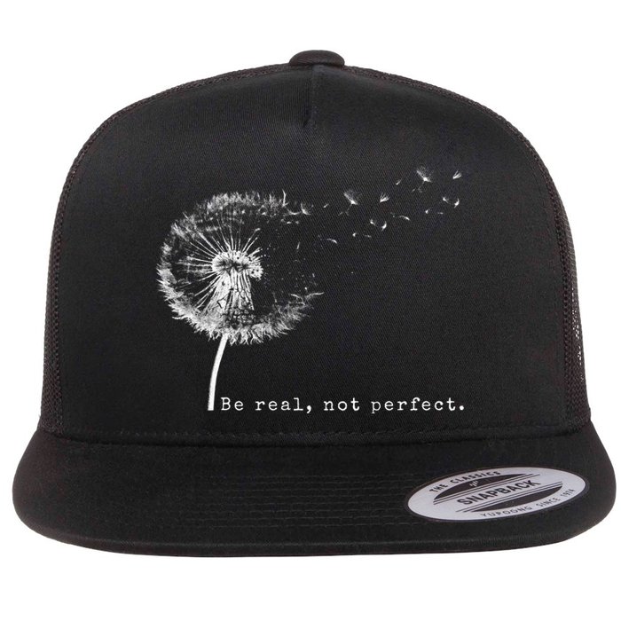 Cute Flying Dandelion Be Real Not Perfect Inspirational Positive Vibes Flat Bill Trucker Hat