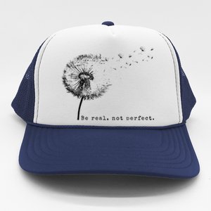 Cute Flying Dandelion Be Real Not Perfect Inspirational Positive Vibes Trucker Hat