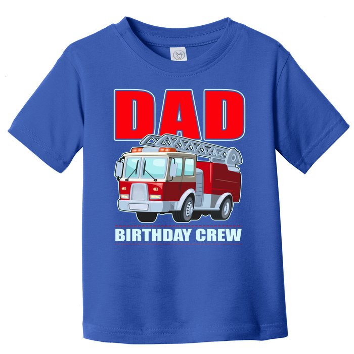 Cute Funny Dad Birthday Crew Firetruck Toddler T-Shirt