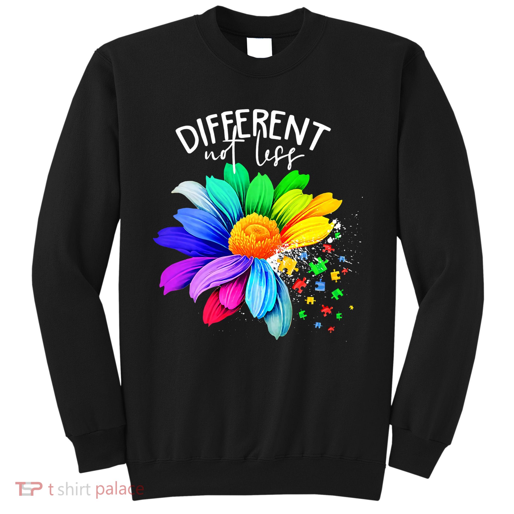Color Flower Different Not Less Autism Awareness Month Tall Sweatshirt