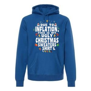 Christmas Funny Due To Inflation This Is My Ugly Funny Premium Hoodie