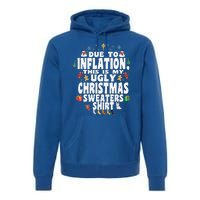 Christmas Funny Due To Inflation This Is My Ugly Funny Premium Hoodie