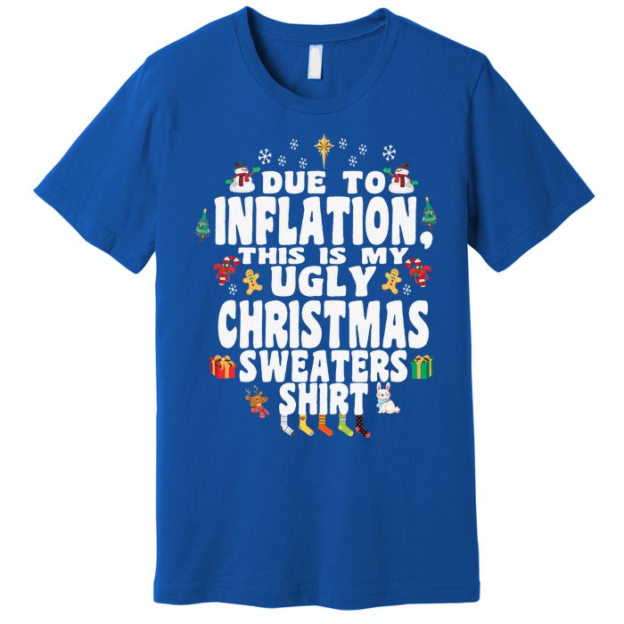 Christmas Funny Due To Inflation This Is My Ugly Funny Premium T-Shirt