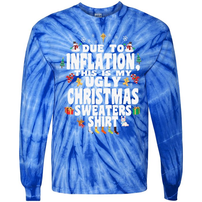 Christmas Funny Due To Inflation This Is My Ugly Funny Tie-Dye Long Sleeve Shirt