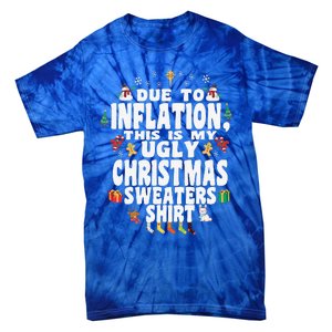 Christmas Funny Due To Inflation This Is My Ugly Funny Tie-Dye T-Shirt