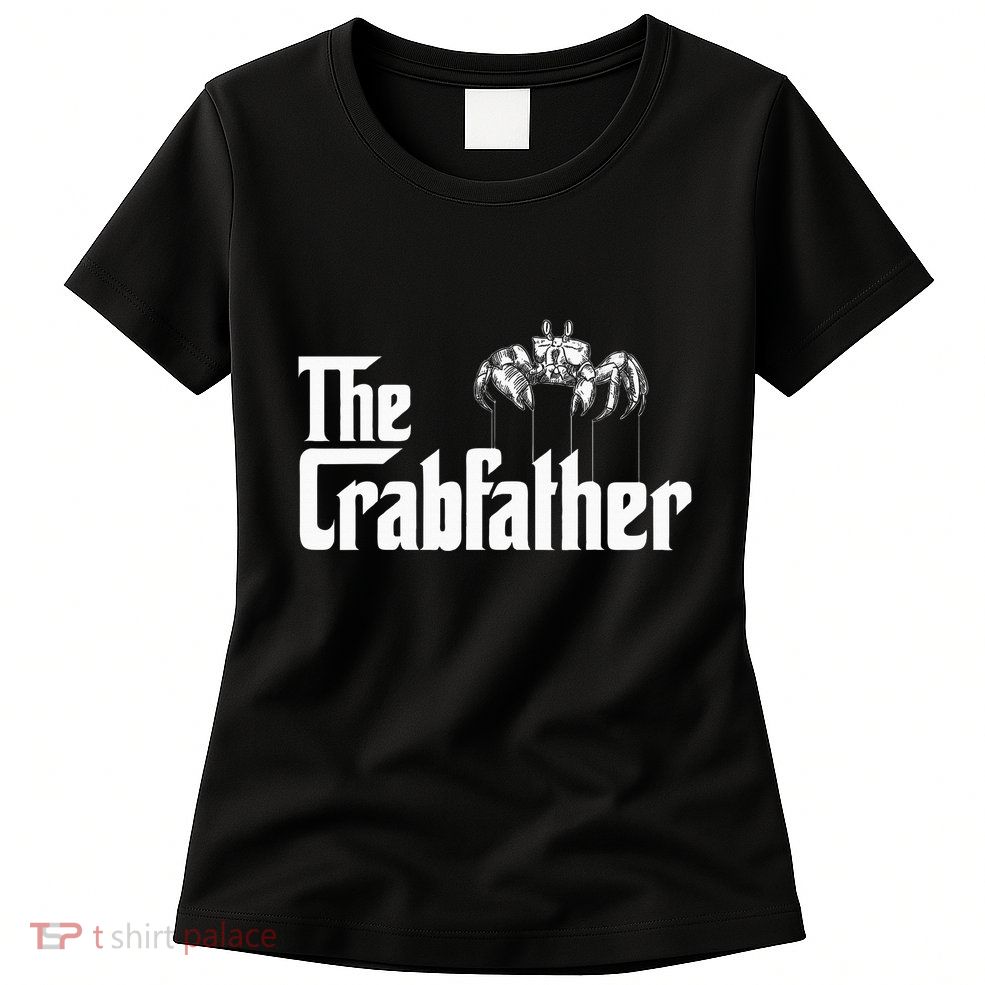 Crab Fishing Dad The Crabfather Womens T-Shirt
