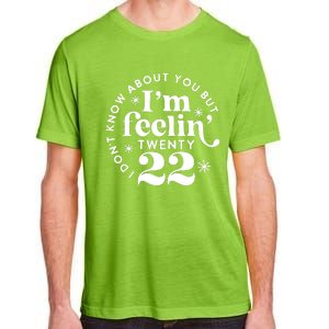 Cute Funny Don't Know About You But I Am Feeling Twenty 22 Adult ChromaSoft Performance T-Shirt