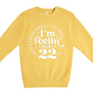 Cute Funny Don't Know About You But I Am Feeling Twenty 22 Premium Crewneck Sweatshirt