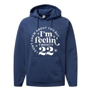 Cute Funny Don't Know About You But I Am Feeling Twenty 22 Performance Fleece Hoodie