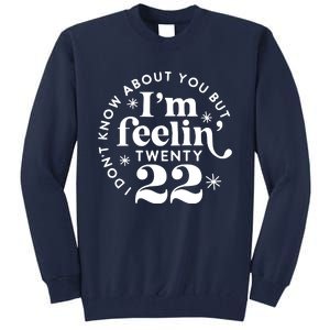 Cute Funny Don't Know About You But I Am Feeling Twenty 22 Tall Sweatshirt