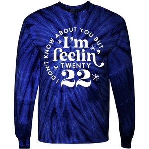 Cute Funny Don't Know About You But I Am Feeling Twenty 22 Tie-Dye Long Sleeve Shirt